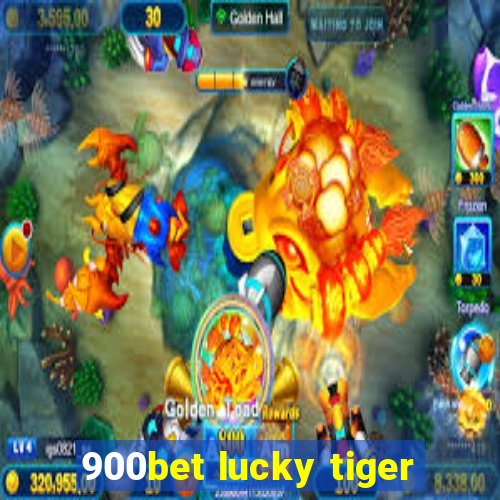 900bet lucky tiger